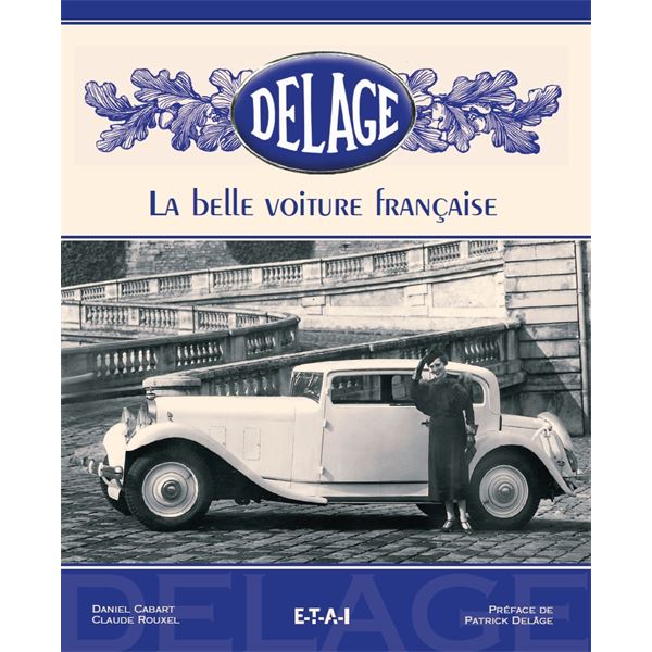 LIVRE DELAGE, LA BELLE VOITURE FRANCAISE 2EME ED. (REF 20537)