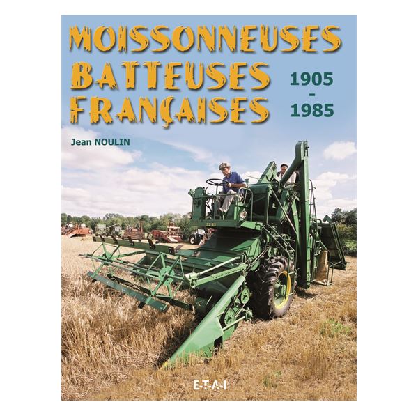 LIVRE MOISSONNEUSES BATTEUSES FRANÇAISES, 1905-1985 (REF 21078)