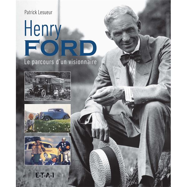LIVRE HENRI FORD, LE PARCOURS D'UN VISIONNAIRE (REF 25758)